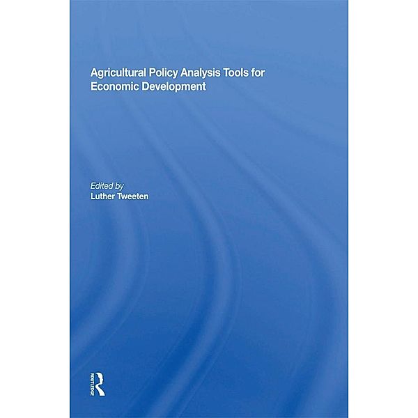 Agricultural Policy Analysis Tools For Economic Development, Luther Tweeten