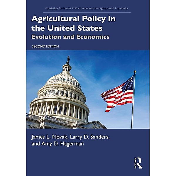 Agricultural Policy in the United States, James L. Novak, Larry D. Sanders, Amy D. Hagerman