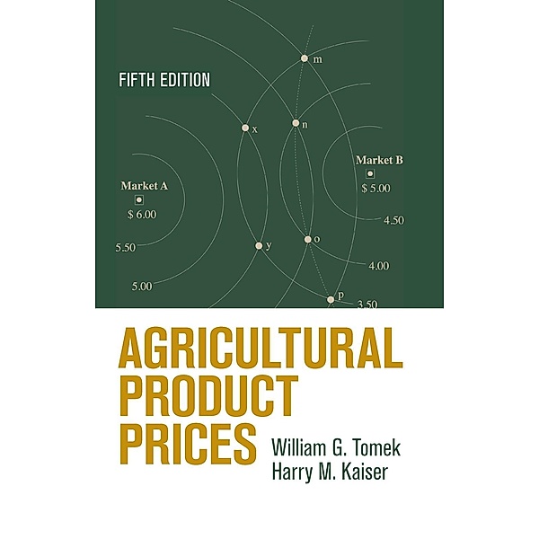 Agricultural Product Prices, William G. Tomek, Harry M. Kaiser