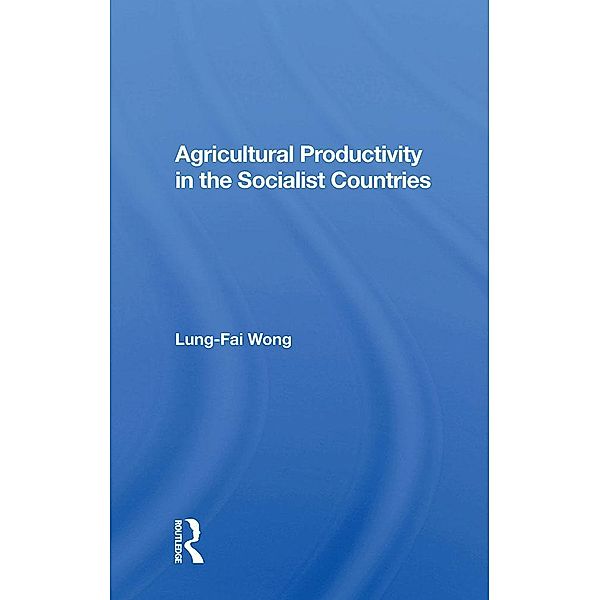 Agricultural Productivity In The Socialist Countries, Lung-Fai Wong