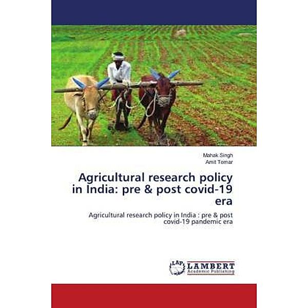 Agricultural research policy in India: pre & post covid-19 era, Mahak Singh, Amit Tomar
