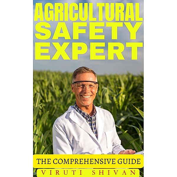 Agricultural Safety Expert - The Comprehensive Guide (Vanguard Professionals) / Vanguard Professionals, Viruti Shivan