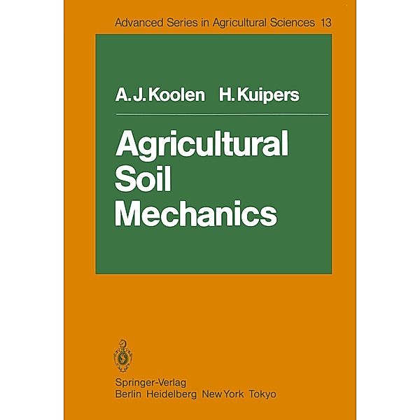 Agricultural Soil Mechanics / Advanced Series in Agricultural Sciences Bd.13, A. J. Koolen, H. Kuipers