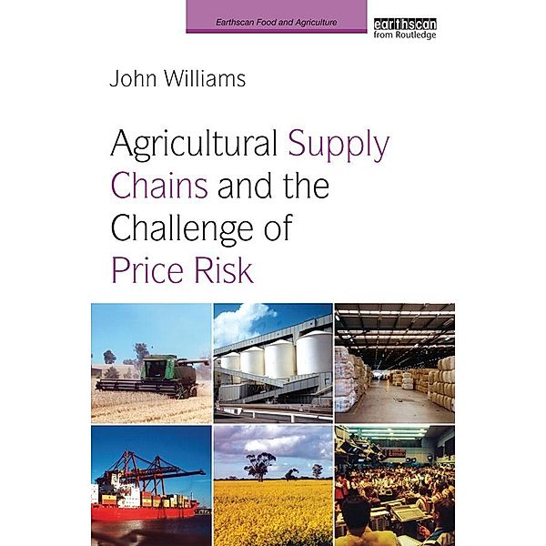 Agricultural Supply Chains and the Challenge of Price Risk, John Williams
