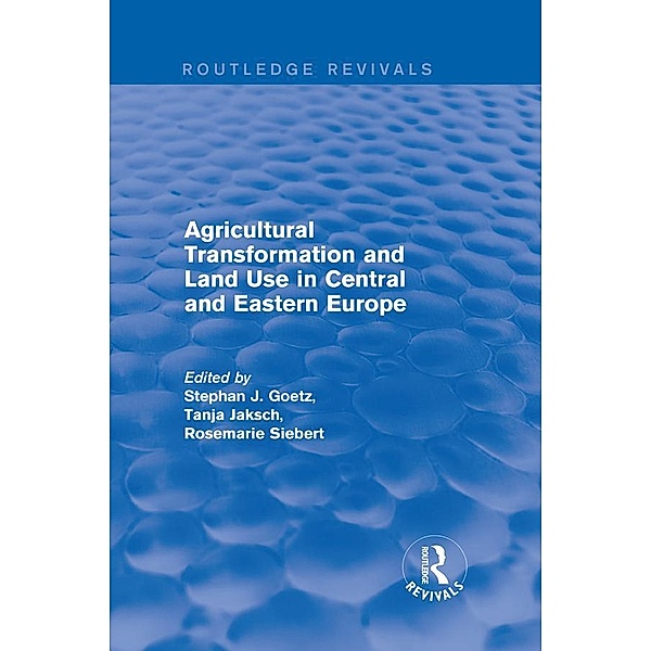 Agricultural Transformation and Land Use in Central and Eastern Europe, Stephan J. Goetz, Tanja Jaksch