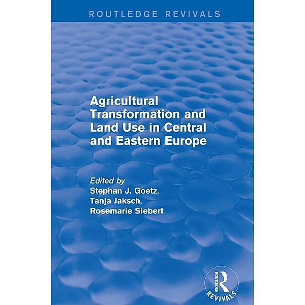 Agricultural Transformation and Land Use in Central and Eastern Europe, Stephan J. Goetz, Tanja Jaksch