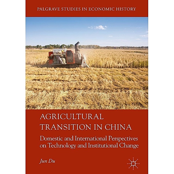 Agricultural Transition in China / Palgrave Studies in Economic History, Jun Du