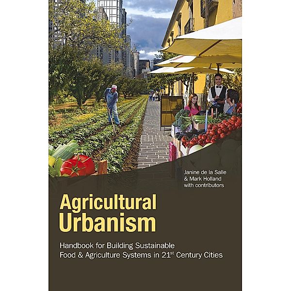 Agricultural Urbanism, Janine de la Salle, Mark Holland