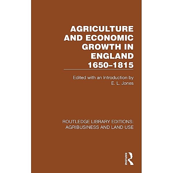 Agriculture and Economic Growth in England 1650-1815, E. L. Jones
