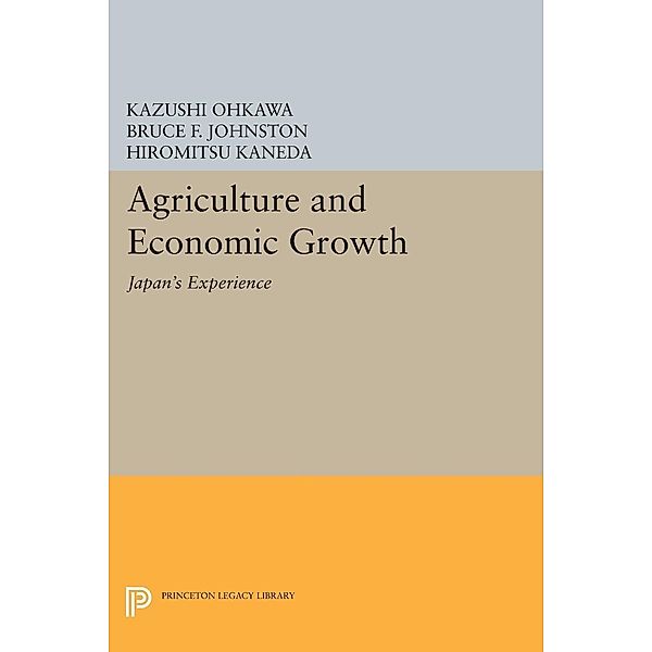 Agriculture and Economic Growth / Princeton Legacy Library Bd.1358, Kazushi Ohkawa, Bruce F. Johnston, Hiromitsu Kaneda