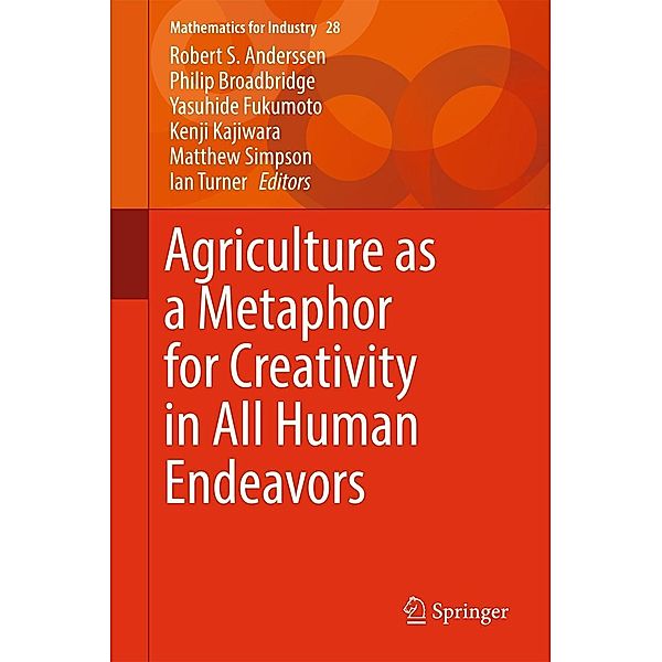 Agriculture as a Metaphor for Creativity in All Human Endeavors / Mathematics for Industry Bd.28