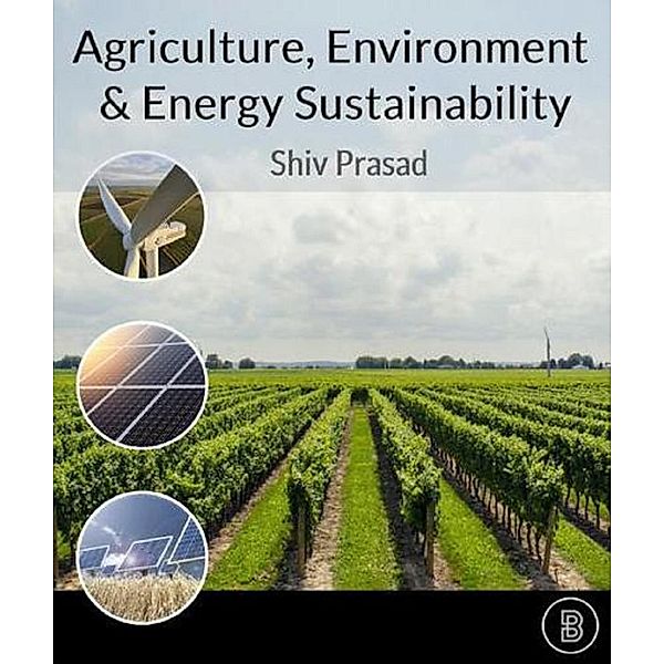 Agriculture, Environment and Energy Sustainability, Shiv Prasad