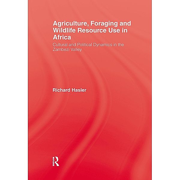 Agriculture Foraging and Wildlife Resource Use in Africa, Richard Hasler