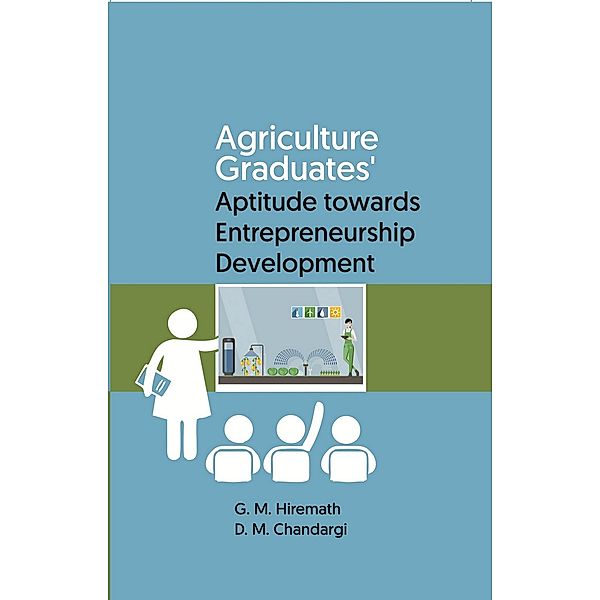 Agriculture Graduates' Aptitude towards Entrepreneurship Development, G. M. Hiremath, D. M. Chandargi