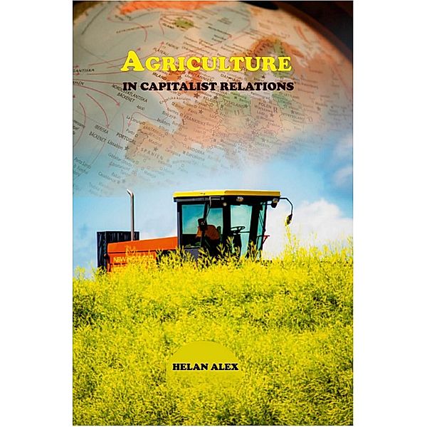Agriculture in Capitalist Relations, Helan Alex