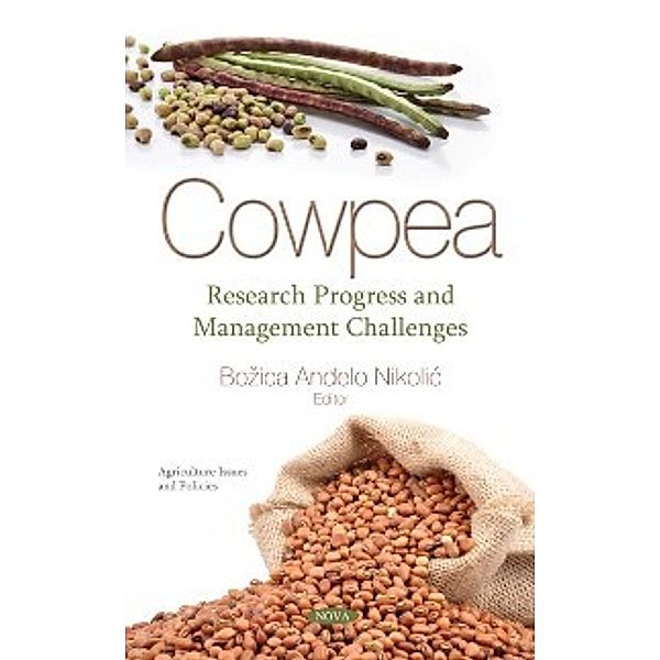 Agriculture Issues and Policies: Cowpea: Research Progress and Management Challenges
