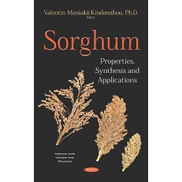 Agriculture Issues and Policies: Sorghum: Properties, Synthesis and Applications