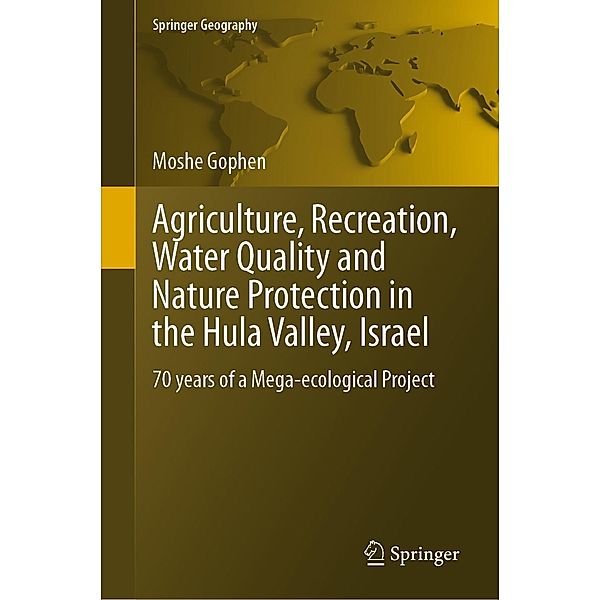 Agriculture, Recreation, Water Quality and Nature Protection in the Hula Valley, Israel / Springer Geography, Moshe Gophen