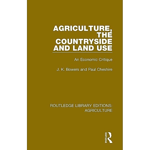 Agriculture, the Countryside and Land Use, J. K. Bowers, Paul Cheshire