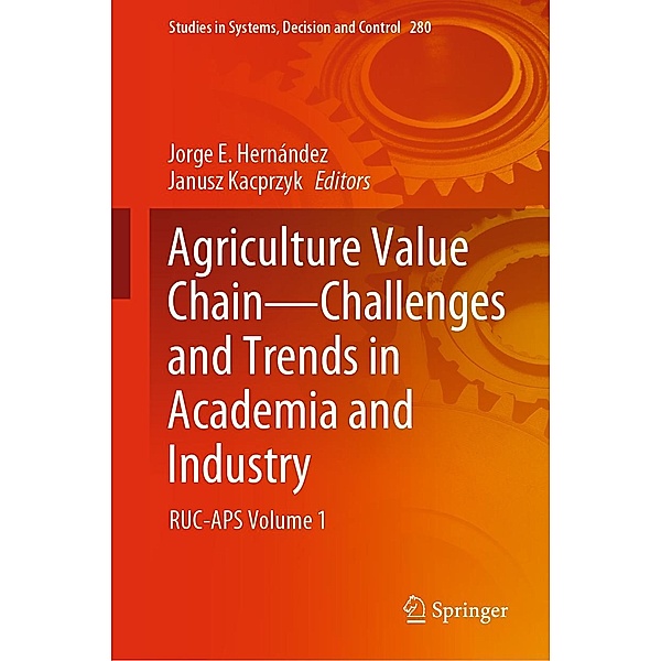 Agriculture Value Chain - Challenges and Trends in Academia and Industry / Studies in Systems, Decision and Control Bd.280