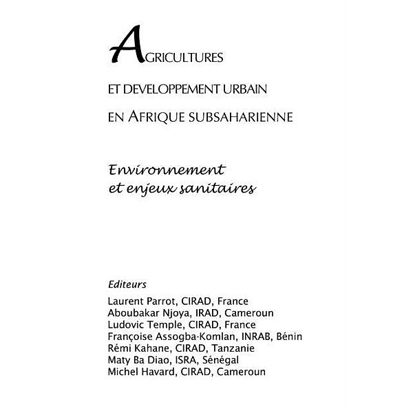 Agricultures et developpement urbain en afrique subsaharienn / Hors-collection, Coordinateur Laurent Parrot