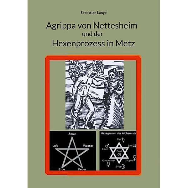 Agrippa von Nettesheim und der Hexenprozess in Metz, Sebastian Lange
