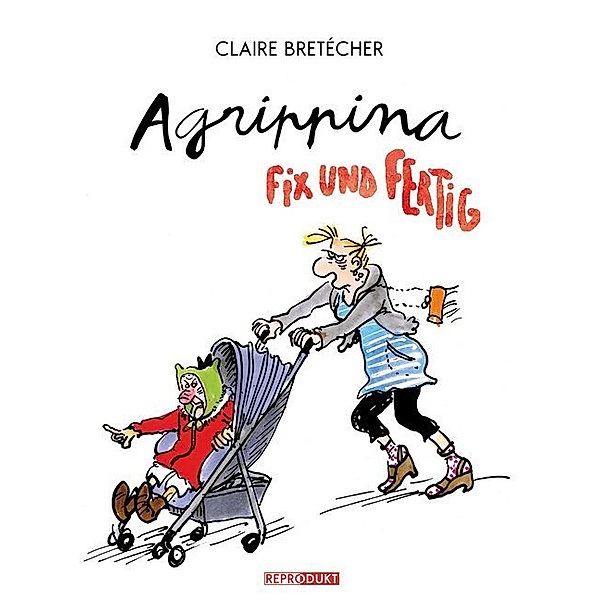 Agrippina, Fix und Fertig, Claire Bretécher