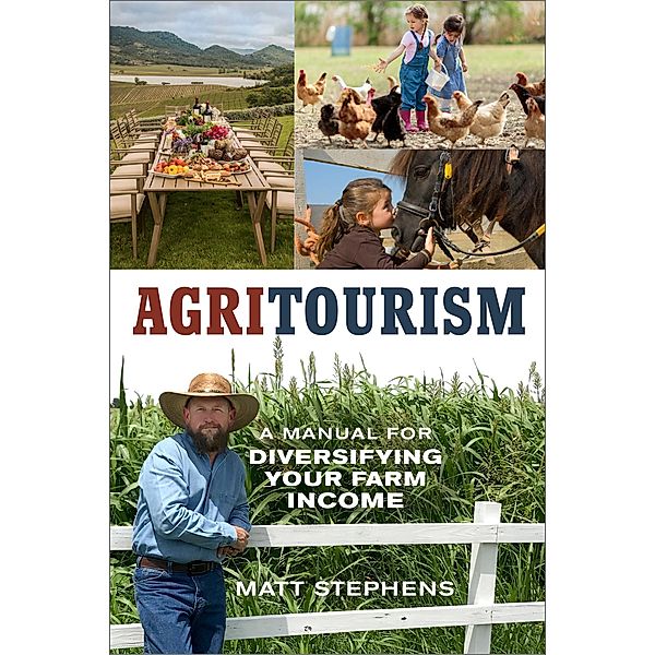 Agritourism / Mother Earth News Wiser Living Series, Matt Stephens