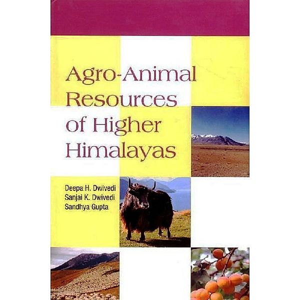 Agro-Animal Resources of Higher Himalayas, Deepa H. Dwivedi, Sanjai K. Dwivedi