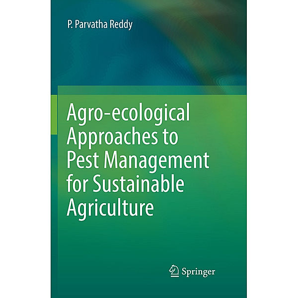 Agro-ecological Approaches to Pest Management for Sustainable Agriculture, P. Parvatha Reddy