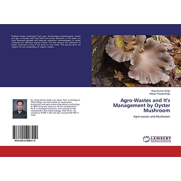 Agro-Wastes and It's Management by Oyster Mushroom, Vinay Kumar Singh, Mohan Prasad Singh