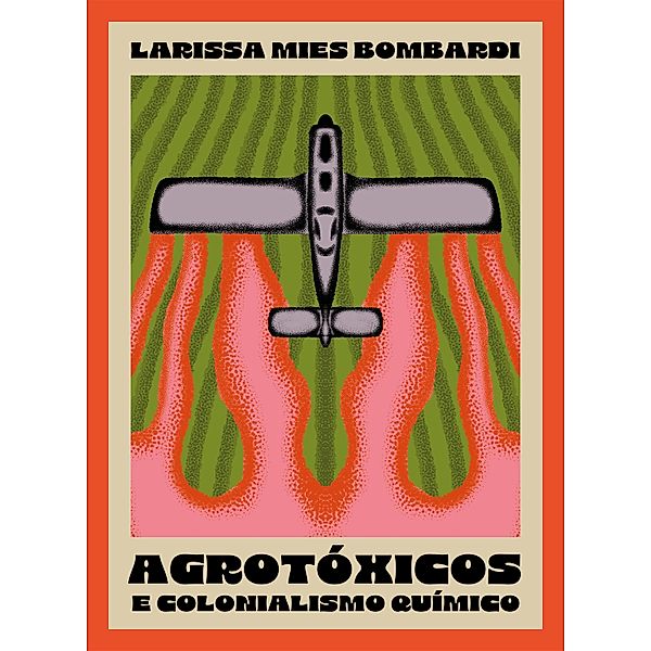 Agrotóxicos e colonialismo químico, Larissa Mies Bombardi