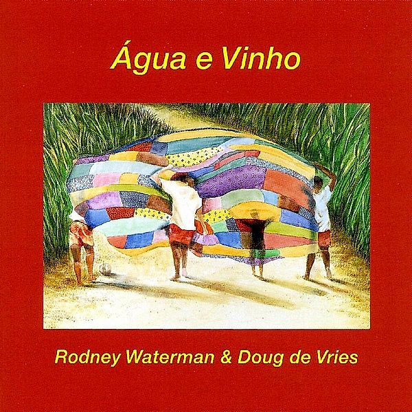 Agua E Vinho, Rodney Waterman, Doug De Vries