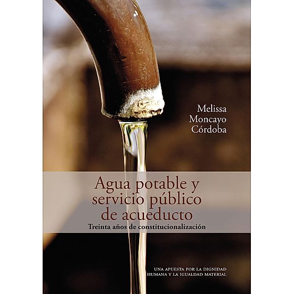 Agua potable y servicio público de acueducto: treinta años de constitucionalización / Derecho, Melissa Moncayo Córdoba