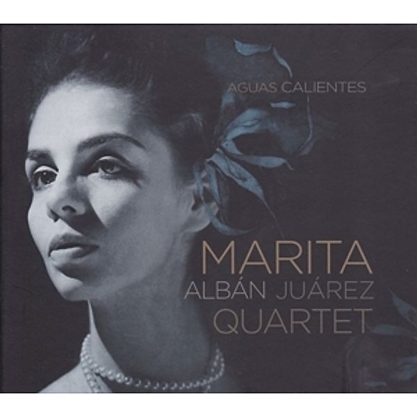 Aguas Calientes, Marita Albán Juárez Quartet