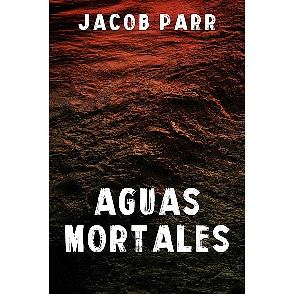 Aguas Mortales, Jacob Parr