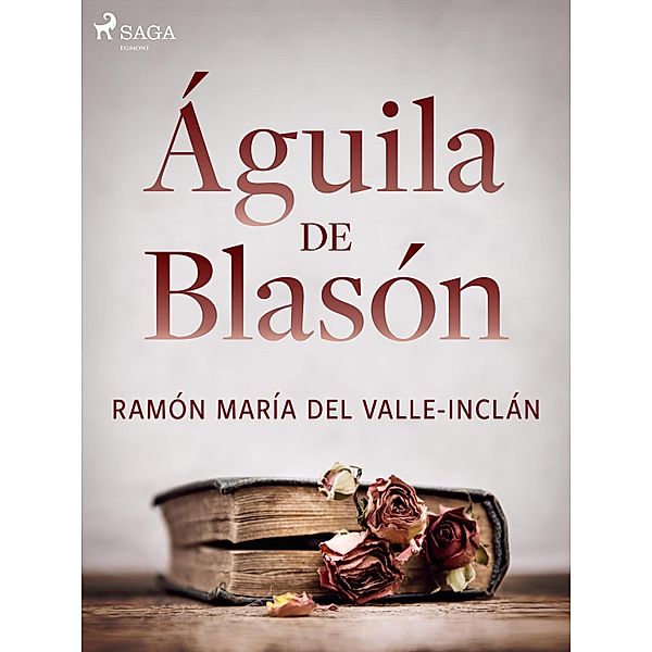 Águila de Blasón, Ramón María Del Valle-Inclán