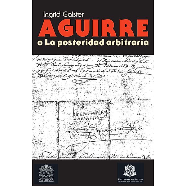 Aguirre o la posteridad arbitraria / Colección Textos de Ciencias Humanas, Ingrid Galster