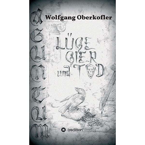 AGUNTUM -Lüge, Gier und Tod, Wolfgang Oberkofler