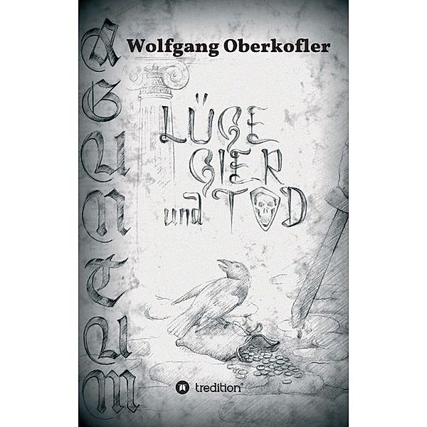 AGUNTUM -Lüge, Gier und Tod, Wolfgang Oberkofler