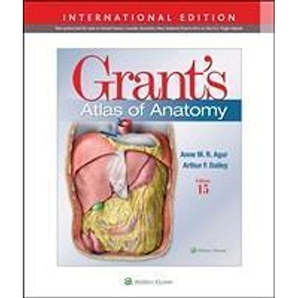 Agur, A: Grant's Atlas of Anatomy, Anne M. R., B.Sc. (OT), M.Sc, PhD Agur, Arthur F., PhD, FAAA Dalley II