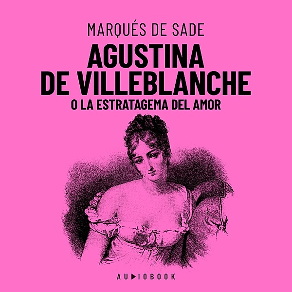 Agustina De Villeblanche O La Estratagema Del Amor, Marqués de Sade