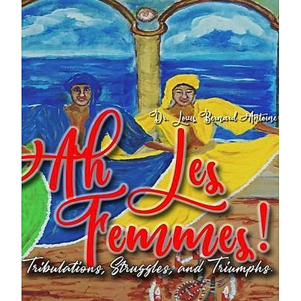 Ah Les Femmes!, Louis Bernard Antoine