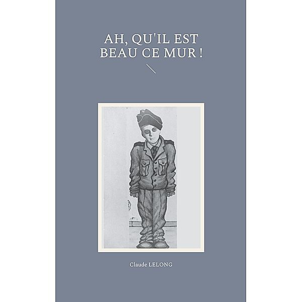 ah, qu'il est beau ce mur !, Claude Lelong