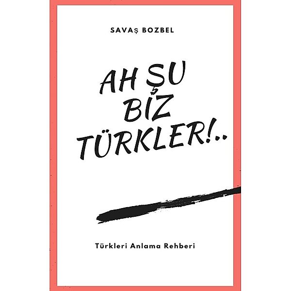 Ah Su Biz Türkler!, Savas Bozbel