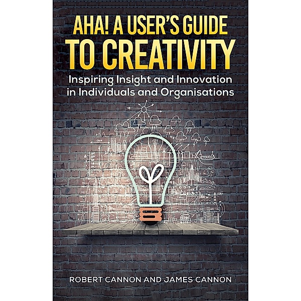 Aha! A User's Guide to Creativity, Robert Cannon