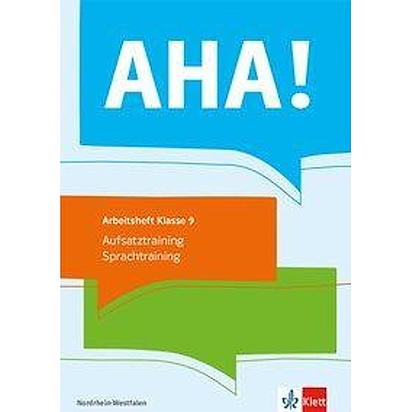 AHA! - Aufsatztraining / Sprachtraining: 9. Schuljahr, Arbeitsheft Ausgabe Nordrhein-Westfalen