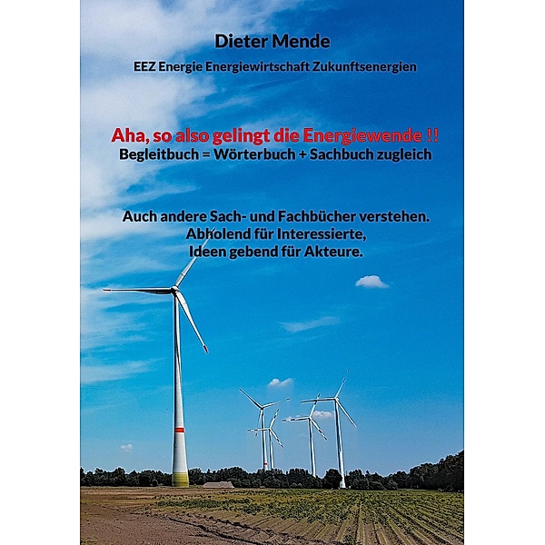 Aha, so also gelingt die Energiewende !! Begleitbuch = Wörterbuch + Sachbuch zugleich, Dieter Mende