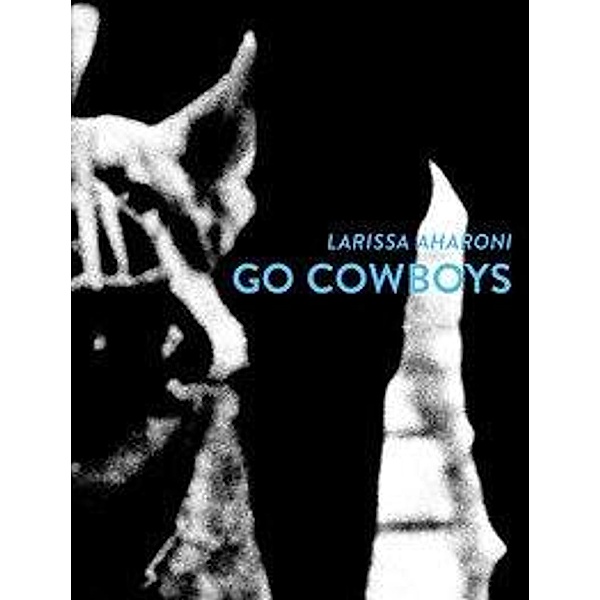 Aharoni, L: GO COWBOYS, Larissa Aharoni