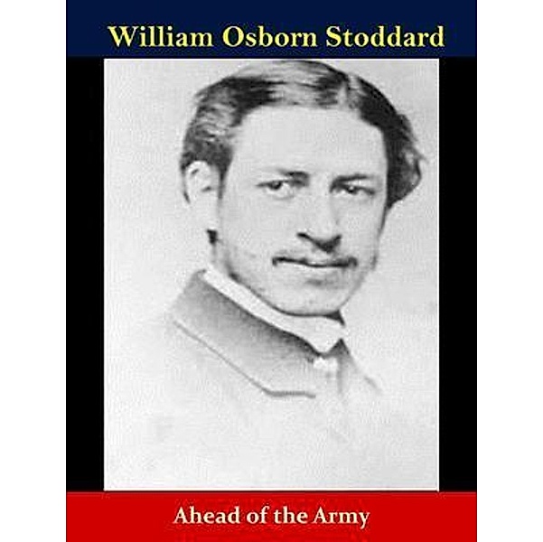 Ahead of the Army / A call for Prosperity Books, William Osborn Stoddard